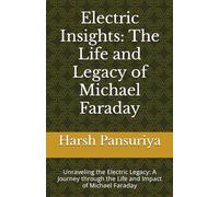 Electric Insights: The Life and Legacy of Michael Faraday: Unraveling the Electric Legacy: A Journey through the Life and Impact of Michael Faraday