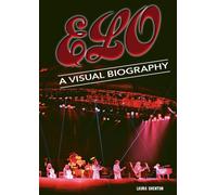 Electric Light Orchestra A Visual Biography