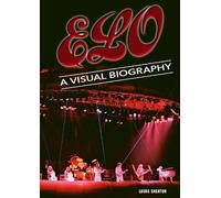 Electric Light Orchestra A Visual Biography