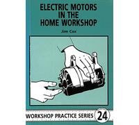 Electric Motors in the Home Workshop (Workshop Practice)