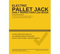 Electric Pallet Jack Daily Inspection Log Book: Pre-Shift Safety Checklist & Maintenance Record for One Unit - 36-Point OSHA-Format Checklist, 100 Inspection Records, Walkie & Walkie-Rider