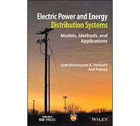 Electric Power and Energy Distribution Systems: Models, Methods, and Applications (IEEE Press)
