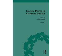Electric Power in Victorian Britain : Volume I: Electric Power Imagined