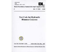 Electric Power Industry Standard of The People's Republic of China DL/T 5362-2006:Test Code For Hydraulic Bitumen Concrete(In English)