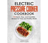 Electric Pressure Cooker Cookbook: 115 Quick, Easy, and Irresistible Recipes for Tasty and Healthy Meals (Pressure Cooker Cookbooks & Recipes)