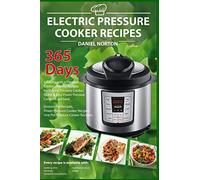 Electric Pressure Cooker Recipes: 365 Days Cooking with a Pressure Cooker, Healthy Recipes for Electric Pressure Cooker, Quick & Easy Power Pressure Cooker Cookbook