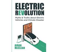 ELECTRIC REVOLUTION: Myths & Truths about Electric Vehicles and Climate Disaster