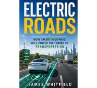 Electric Roads: How Smart Highways Will Power the Future of Transportation