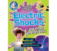 Electric Shocks and Other Energy Evils (Disgusting and Dreadful Science)