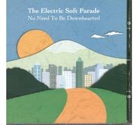 Electric Soft Parade - No Need To Be Downhearted