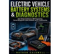 Electric Vehicle Battery Systems & Diagnostics: High-Voltage Architecture, BMS Programming, Thermal Management, Safety Standards, and EV Troubleshooting: 3 (pro Auto Tech Series)