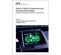 Electric Vehicle Components and Charging Technologies : Design, modeling, simulation and control
