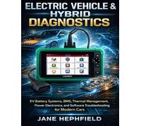 Electric Vehicle & Hybrid Diagnostics: EV Battery Systems, BMS, Thermal Management, Power Electronics, and Software Troubleshooting for Modern Cars (AutoTech series)