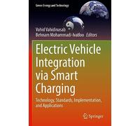 Electric Vehicle Integration via Smart Charging: Technology, Standards, Implementation, and Applications (Green Energy and Technology)