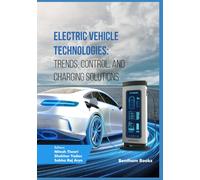 Electric Vehicle Technologies: Trends, Control, and Charging Solutions