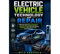 Electric Vehicle Technology and Repair: Complete Guide to EV Diagnostics, Battery Management Systems, Charging Systems, Electric Motors, Inverters, ... Analysis (Vehicle System Engineering Series)