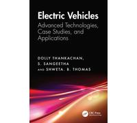 Electric Vehicles : Advanced Technologies, Case Studies, and Applications