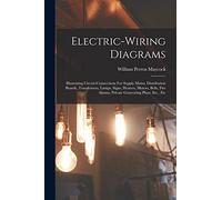 Electric-wiring Diagrams: Illustrating Circuit-connections For Supply Mains, Distribution Boards, Transfomers, Lamps, Signs, Heaters, Motors, Bells, Fire Alarms, Private Generating Plant, Etc., Etc