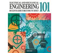 Electrical and Mechanical Engineering 101: An Essential Guide to Mastering the Subject (Knowledge 101)