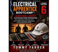 Electrical Apprentice Bootcamp - Level 6: Journeyman & Master Electrician Exam Preparation: The Complete Review of Electrical Theory, NFPA 70 (NEC), Calculations, Troubleshooting, and Licensing Exam
