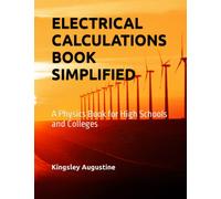 ELECTRICAL CALCULATIONS BOOK SIMPLIFIED: A Physics Book for High Schools and Colleges