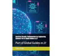 Electrical Circuits: Fundamentals for Engineering Students Part of Global Guides nr.27: Part of Global Guides nr.27