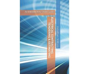 Electrical Contracting Tendering & Estimating: An Introductory Short Guide