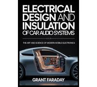 Electrical Design and insulation of car Audio systems: The Art and Science of Modern Mobile Electronics