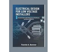 Electrical Design For Low Voltage Installers: Practical Guide To Safe Wiring, Power Distribution, and System Installation