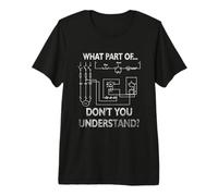 Electrical Engineer What Part of Do Not You Understand Premium T-Shirt