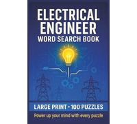 Electrical Engineer Word Search Book: Large Print Puzzle Collection with 100 Puzzles and 2000 Unique Words on Circuits, Power Systems, and Engineering Tools (Engineering Word Search Series)