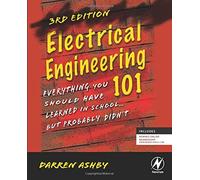 Electrical Engineering 101: Everything You Should Have Learned in School . . . but Probably Didn't