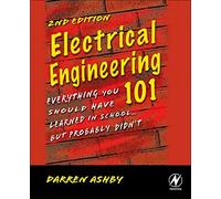 Electrical Engineering 101: Everything You Should Have Learned in School...but Probably Didn't