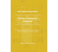 Electrical Engineering Notebook: Quick Reference Formulas and Notes for Electrical Engineering Students and Professionals (UB Engineering Series)