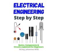 Electrical Engineering | Step by Step: Basics, Components & Circuits explained for Beginners