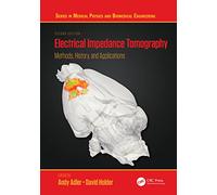 Electrical Impedance Tomography: Methods, History and Applications (Series in Medical Physics and Biomedical Engineering)