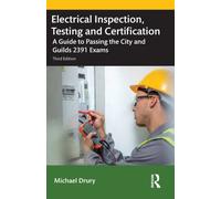 Electrical Inspection, Testing and Certification : A Guide to Passing the City and Guilds 2391 Exams