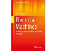 Electrical Machines: Mathematical Fundamentals of Machine Topologies: 4 (Mathematical Engineering)