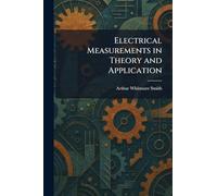 Electrical Measurements in Theory and Application