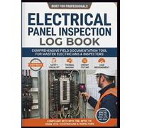 Electrical Panel Inspection Log Book: NFPA 70B & OSHA Compliant | Circuit Breaker Testing, GFCI/AFCI Log, Arc Flash Verification, LOTO Records, ... and Facility Managers | 175 Pages, 8.5 x 11
