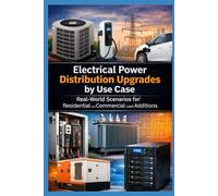 Electrical Power Distribution Upgrades by Use Case: Real-World Scenarios for Residential and Commercial Electrical Load Upgrades