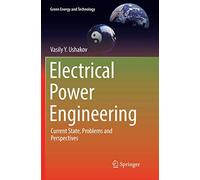 Electrical Power Engineering: Current State, Problems and Perspectives (Green Energy and Technology)