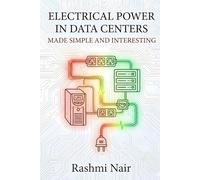 Electrical Power in Data Centers - Made Simple and Interesting: Build you Knowledge from The Beginning: 7 (Data Centers - Careers)