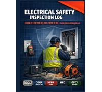 Electrical Safety Inspection Log: OSHA & NEC Compliant Preventative Maintenance Record, Equipment Testing, and Facility Audit Tracker