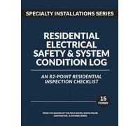 Electrical Safety & System Condition Log: An 82-Point Residential Inspection Checklist (Specialty Installations Series)
