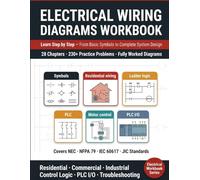 ELECTRICAL WIRING DIAGRAMS WORKBOOK: Learn Step-by-Step: From Basic Symbols to Complete System Design
