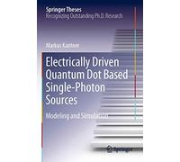 Electrically Driven Quantum Dot Based Single-Photon Sources: Modeling and Simulation (Springer Theses)