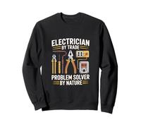 Electrician By Trade Problem Solver By Nature Sweatshirt