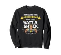 Electrician Cartoon Graphic Watt A Shock I Got Quote Sweatshirt
