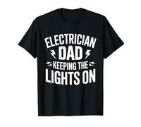 Electrician Dad Keeping The Lights On - Electrician T-Shirt